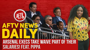 Aftv is an online tv channel for all gooners. Arsenal Execs Take Waive Part Of Their Salaries Aftv News Daily Feat Pippa Arsenal News