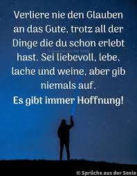 Noch eine kleine hoffnung haben die hoffnung (nicht) aufgeben, verlieren hoffnung f. Gib Niemals Deine Hoffnung Auf Es Geht Spruche Aus Der Seele Facebook