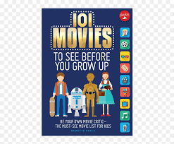 The order of the list is based upon the 2015 edition of the 1,001 movies. 100 Movies To Watch Before You Grow Up Hd Png Download Vhv