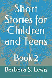 Free Download Pdf Short Stories For Children And Teens Childrens Story Series Free Epub Mobi Ebooks In 2020 Short Stories For Kids Free Short Stories Books For Teens