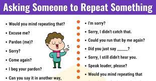 The List Below Provides Alternative Ways To Ask Someone To Repeat Something In English With E Grammar And Vocabulary Learn English Vocabulary Ways To Say Sorry