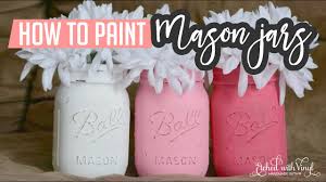 Home to any budget, home to any possibility. How To Paint Mason Jars Youtube