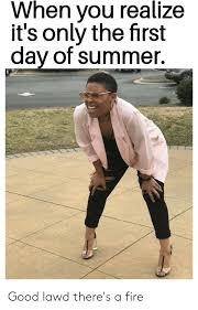 This summer scene is from paradise area of mount rainier national park in washington. 25 Best Memes About First Day Of Summer First Day Of Summer Memes