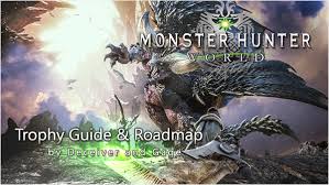 monster hunter world trophy guide and roadmap