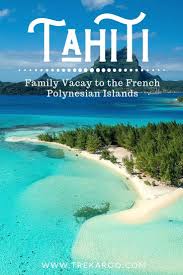 French Polynesia Vacation Beyond Bora Bora French Polynesian Islands Tahiti Vacations South Pacific Travel