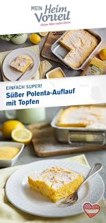 Polenta Eignet Sich Auch Fur Desserts Unser Susser Auflauf Mit Topfen Zeigt Dass Sich Die Ursprunglich Italienische Zutat Polenta Auflauf Polenta Suss Polenta