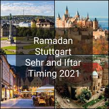 Find out iftar and suhoor times using this ramadan timetable for 2021. Ramadan Stuttgart 2021 Sehr And Iftar Timing Germany