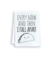 What kind of dish towel has a dog on it? Buy Funny Dish Towel Every Now And Then I Fall Apart Taco Joke Flour Sack Kitchen Towel Sweet Housewarming Gift White Online In Indonesia B01n1ofs73