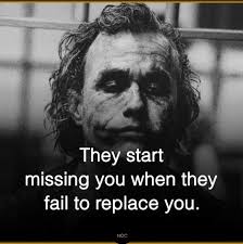 It S Funny How Many Complaints You Receive Until They Realize That You Were The Best Person They Had In Their Life Best Joker Quotes Joker Quotes Villain Quote