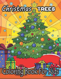 Free printable disney christmas coloring pages your toddler will love to color; Amazon Com Christmas Trees Coloring Book For Kids 50 Holidays Christmas Tree Coloring Book For Kids 100 Pages Custom Christmas Tree Coloring Book For Kids Any Ages 9798566481876 Johnson John Books