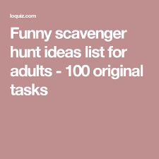 Birthday Party Funny Scavenger Hunt Ideas For Adults Funny Scavenger Hunt Ideas List For Adults 100 Original Tasks Funny Scavenger Hunt Ideas Scavenger Hunt Clues Outdoor Scavenger Hunts