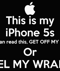 Go to settings on your android device. This Is My Iphone 5s If You Can Read This Get Off My Phone Or Feel My Wraith Poster Luke Keep Calm O Matic