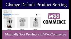 How to Manually Sort Products in WooCommerce ✓ Change Default ...