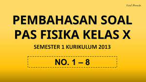 Contoh soal fisika kelas 10 semester 1 dan semester 2 kurikulum 2013 untuk kisi kisi latihan soal uas mid semester berupa soal pilihan ganda dan essay semua bab 1. Pembahasan Soal Pas Fisika Kelas X Semester 1 No 1 8 Youtube