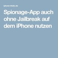 Spionage App Auch Ohne Jailbreak Auf Dem Iphone Nutzen Iphone Whatsapp Tipps Spionage