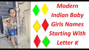 This versatile name has its root in the sanskrit language. Modern Indian Baby Girls Names Starting With Letter K Youtube