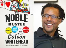 Review: Colson Whitehead's 'Noble Hustle' is a low-stakes poker bluff