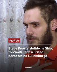 🗞 Leia mais em bomdia.eu/steve-duarte -detido-na-siria-foi-condenado-a-prisao-perpetua-no-luxemburgo/