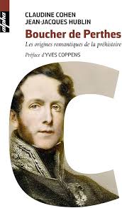 Boucher de Perthes: Les origines romantiques de la préhistoire: Cohen,  Claudine, Hublin, Jean-Jacques: Books- Amazon.ae