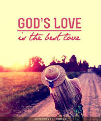 God S Love Is The Best Love Gods Love God How He Loves Us