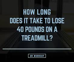 About three months ago, i decided that i. How Long Does It Take To Lose 40 Pounds On A Treadmill Dr Workout