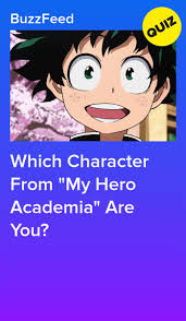 Although initially disadvantaged, our hero has a good heart and is rewarded for his consistency by seeing the fulfillment of his dreams. Which Character From My Hero Academia Are You My Hero Academia Anime Quizzes Quizzes For Fun