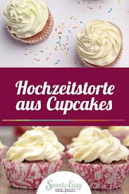 Sweet Easy Enie Backt Cupcake Hochzeitstorte Rezept Hochzeitstorte Rezept Einfach Cupcakes Hochzeitstorte Rezept