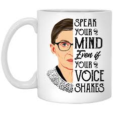 Speak to incite change or invoke possibility…. Rbg Speak Your Mind Mug Speak Your Mind Even If Your Voice Shakes Ceramic Mug Cubebik
