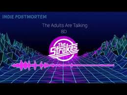 Here are some important things you could talk about. The Adults Are Talking 8d The Strokes Youtube