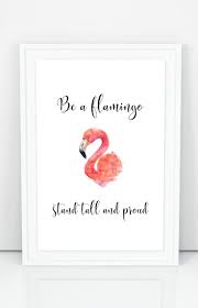 Be A Flamingo Stand Tall And Proud Printable Poster Be A Flamingo Printable Wall Art Instant Download Wall D Flamingo Wall Art Flamingos Quote Quote Posters
