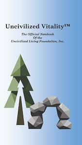 Uncivilized Vitality: The Official Notebook of the Uncivilized Living  Foundation, Inc.: Morey, Dr. Jon, Joy, Amy: 9798750513550: Amazon.com: Books