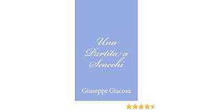Sia che tu stia cercando una partita di scacchi amichevole sia. Una Partita A Scacchi Amazon It Giacosa Giuseppe Libri