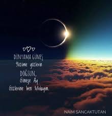 Dunyama Gunes Yuzume Gozlerin Dogsun Gunese Ay Gozlerine Ben Tutulayim Guzelsozler Anlamlisozler Siir Edebiyat Doga Edebiyat Gozler