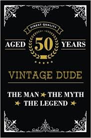 Find a wide selection of cards to celebrate the big 50 for family, friends, coworkers, and more! Aged 50 Years Vintage Dude The Man The Myth The Legend Blank Lined Journal With Inspiration Quotes For Men S 50th Birthday Gift Funny 50th Happy Birthday Book For Men Wild Cabbage 9781983862434