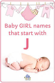 In some cultures, a child is given a . Baby Girl Names That Start With J