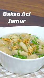 Bakso Aci Jamur Panduan Mendalam Oleh Masak Tv