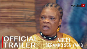 Abebi Seranko Seniyan 3 Yoruba Movie 2023 | Official Trailer | Now Showing  On Yorubaplus - YouTube