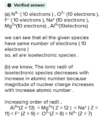 Na Mg2 Al3 F O2 N3 What Is Common Them Arrange Them In Order Of Their Increasing Ionic Radii Brainly In