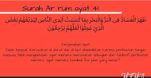 Telah tampak kerusakan di darat dan di laut disebabkan karena perbuatan tangan manusia; Tuliskan Q S Ar Rum Ayat 41 42 Brainly Co Id