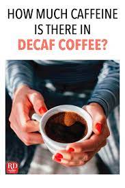 Yes There S Actually Caffeine In Decaf Coffee Here S How Much You Re Drinking Decaf Coffee Decaf Coffee Drinkers
