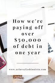 How We Re Planning To Pay Off Over 50k Of Debt In One Year Tips Resources For You To Do The Same A Classy F Debt Free Financial Freedom