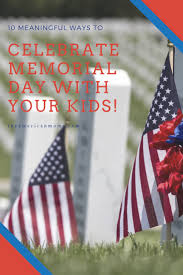 Many americans observe memorial day by visiting cemeteries or memorials, holding family gatherings and participating in parades. Meaningful Ways To Celebrate Memorial Day With Your Kids The American Moms