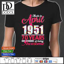 One may assume that by 70 years old he'd have everything, but there's always something out there that he wants or needs in his life, even though he might not know it! April Girls 1951 Birthday Gift 70 Years Old Made In 1951 Version 2 T Shirt Hoodie Sweater Long Sleeve And Tank Top