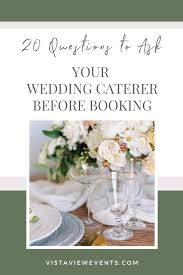 20 Questions To Ask Before Booking Your Wedding Caterer Wedding Catering Wedding Buffet Food Wedding Food Stations