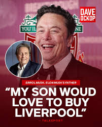 🚨 BREAKING NEWS: Elon Musk's interest in Liverpool has been reportedly  confirmed: Errol Musk, father of Elon Musk: “My son would love to buy  Liverpool, his grandmother is from there, we have