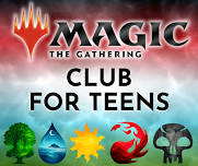 Teen Magic the Gathering Club (Ages 13-18)