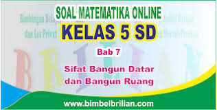 Maybe you would like to learn more about one of these? Soal Matematika Online Kelas 5 Sd Bab 7 Sifat Bangun Datar Dan Bangun Ruang Langsung Ada Nilainya Bimbel Brilian