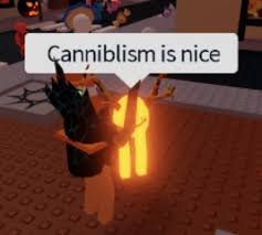 Cannibalism Is Nice Cursed Image Roblox Meme Roblox Memes Roblox Mood Pics