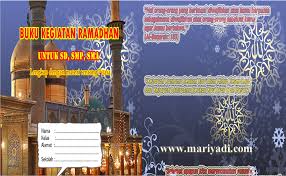 Adapun bagi orang yang sedang terganggu kesehatannya, termasuk yang lanjut usia, perempuan yang sedang mengandung atau menyusui, maka bagi mereka berlaku keringanan khusus. Free Download Buku Kegiatan Ramadhan 2020 Sd Smp Sma Lengkap Dengan Panduan Kegiatan Siswa Di Bulan Ramadhan Mariyadi Com