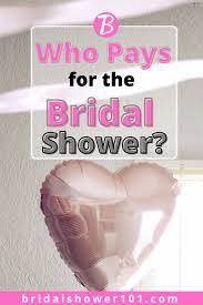 Who Pays For The Bridal Shower Bridal Shower Bridal Bridal Shower Planning